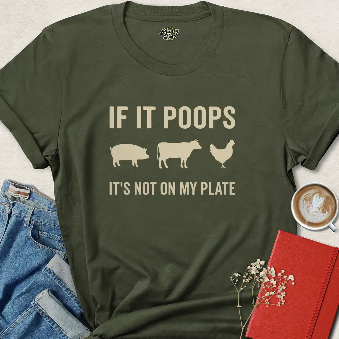 If It Poops It’s Not On My Plate Vegan Shirt
