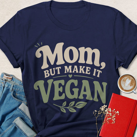 Mom But Make It Vegan Shirt Plant Based Mother Animal Rights