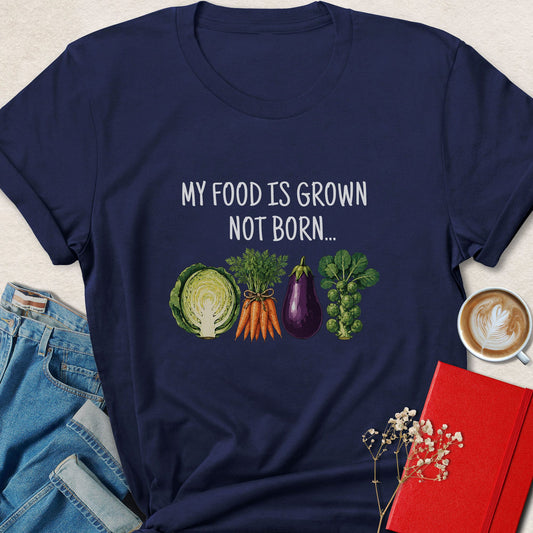 My Food Is Grown Not Born — Vegan T-Shirt