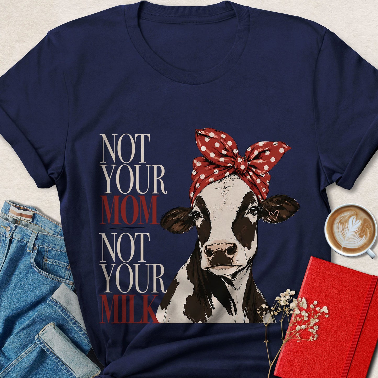 Not Your Mom Not Your Milk Cow Vegan T-shirt