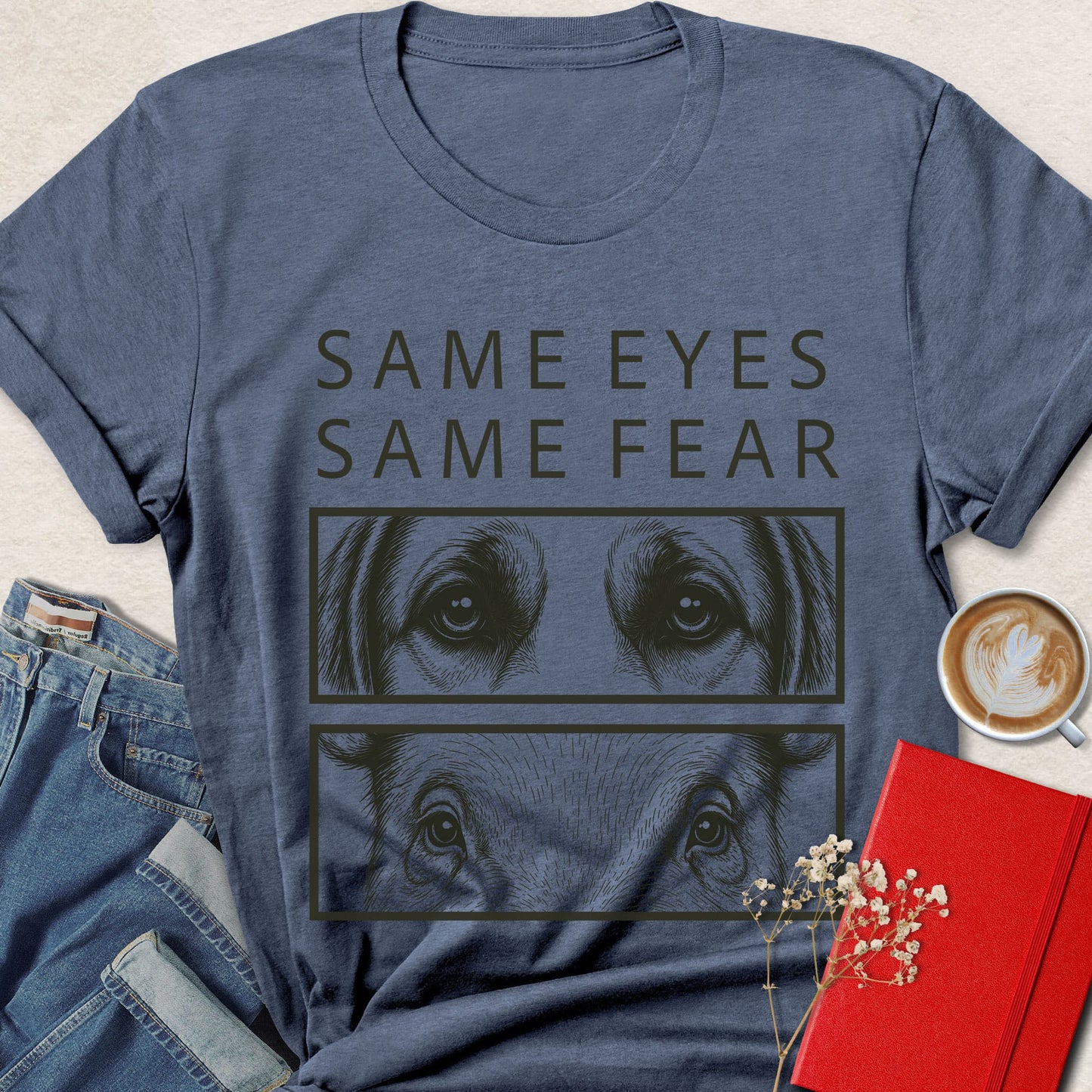 Same Eyes Same Fear T-Shirt
