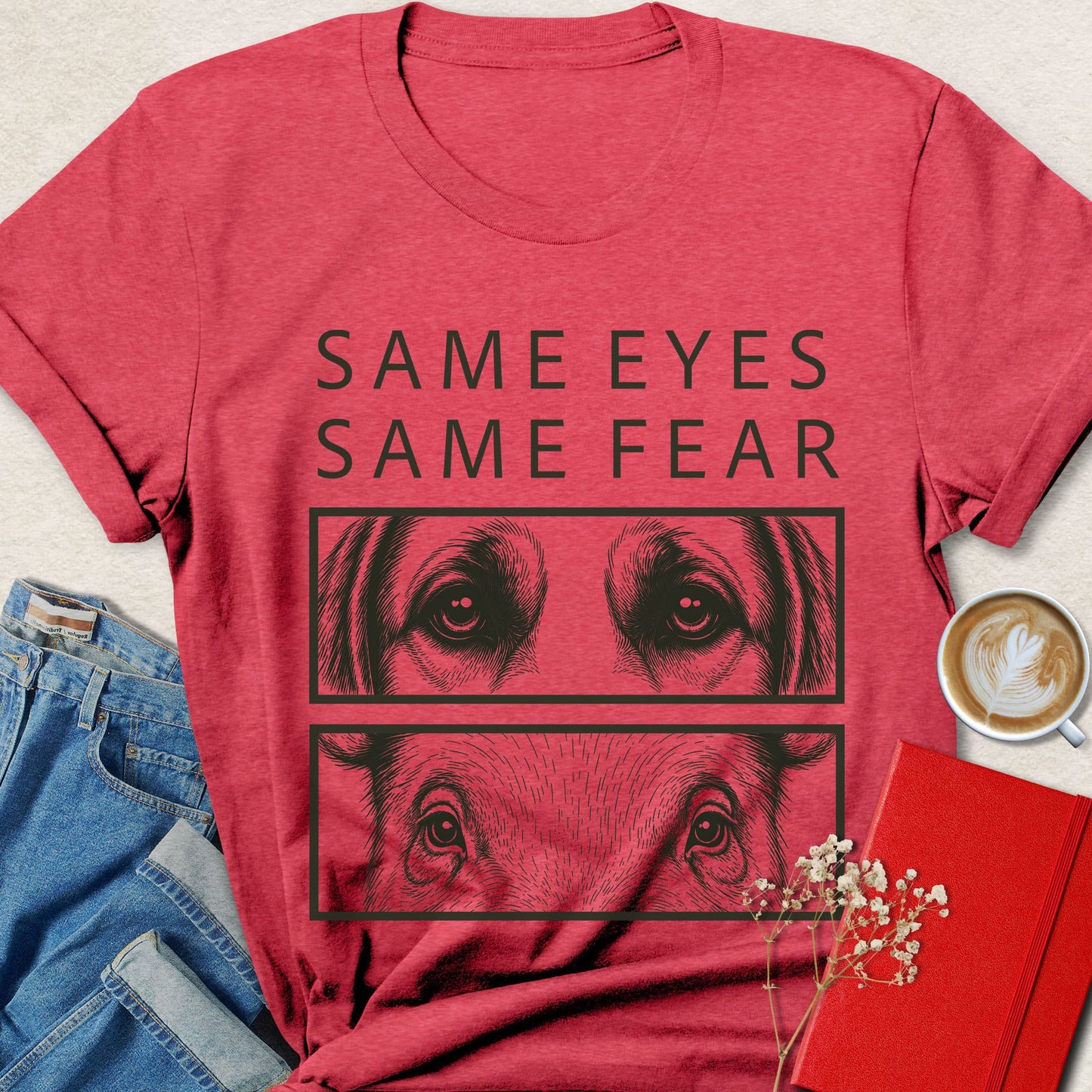 Same Eyes Same Fear T-Shirt