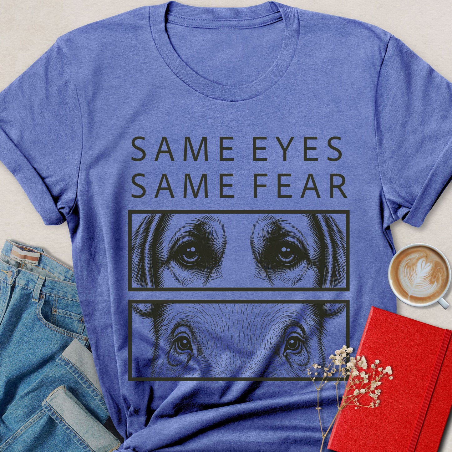 Same Eyes Same Fear T-Shirt