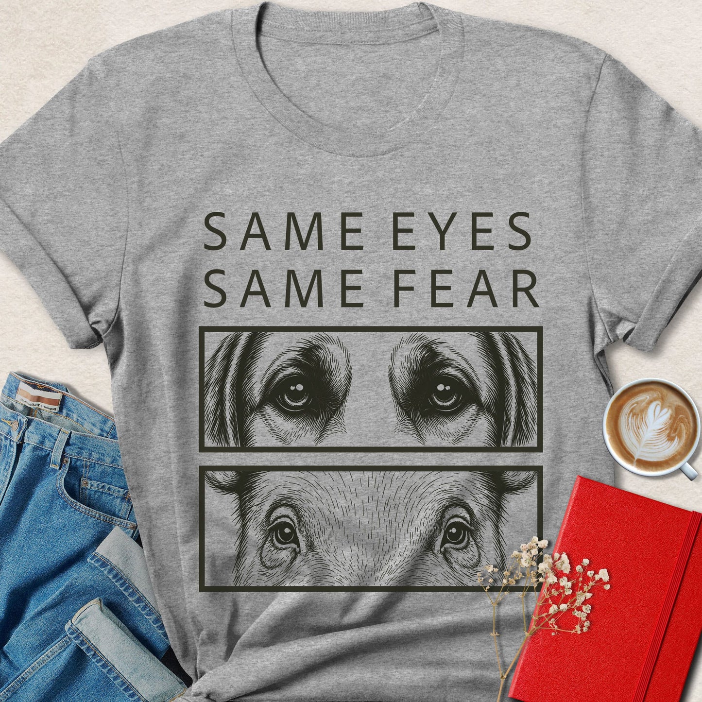 Same Eyes Same Fear T-Shirt