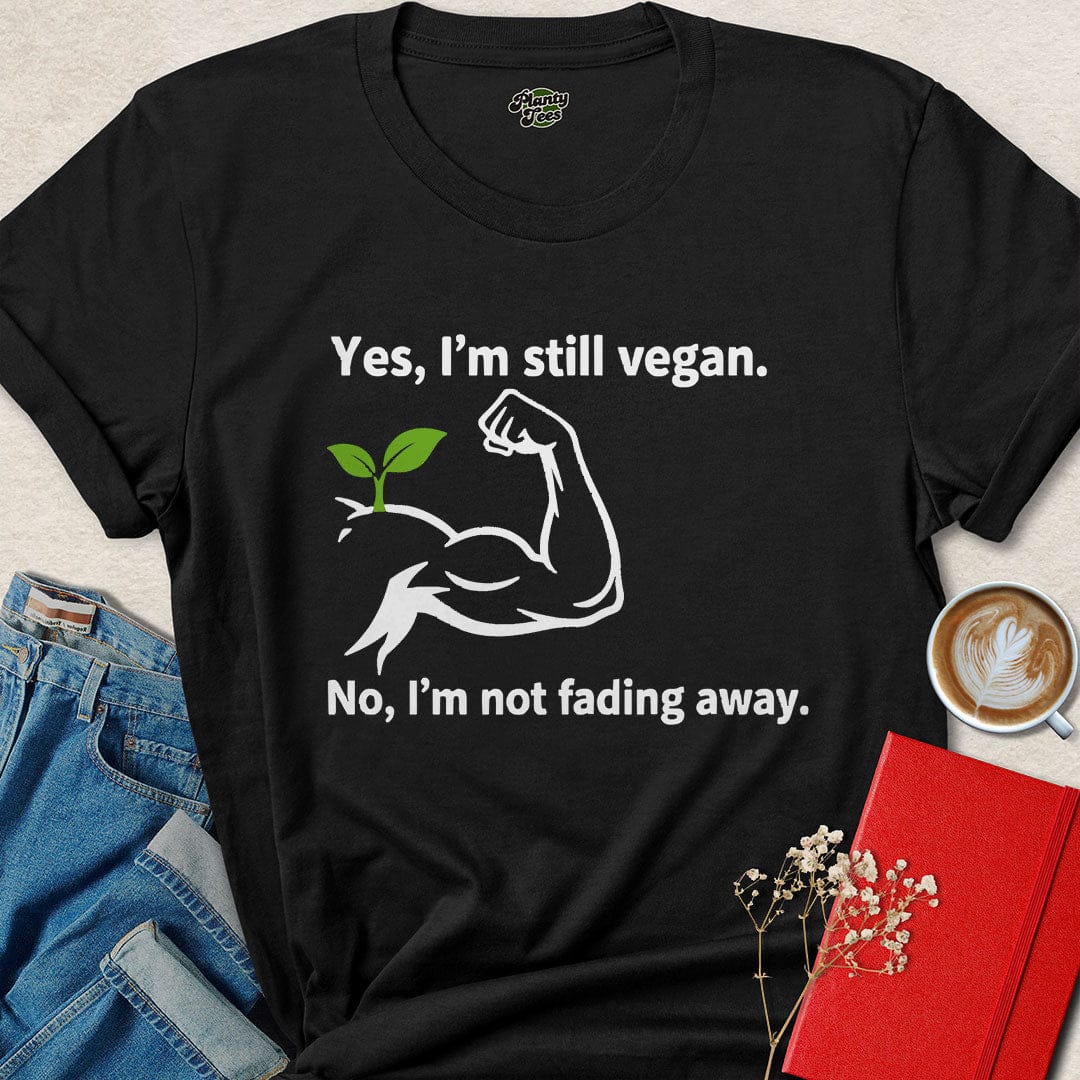 Strong Vegan Shirt – Still Vegan, Not Fading Away Tee with Plant Muscle Graphic | Eco + Cruelty-Free | Limited-Time Drop