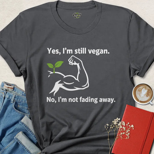 Strong Vegan Shirt – Still Vegan, Not Fading Away Tee with Plant Muscle Graphic | Eco + Cruelty-Free | Limited-Time Drop