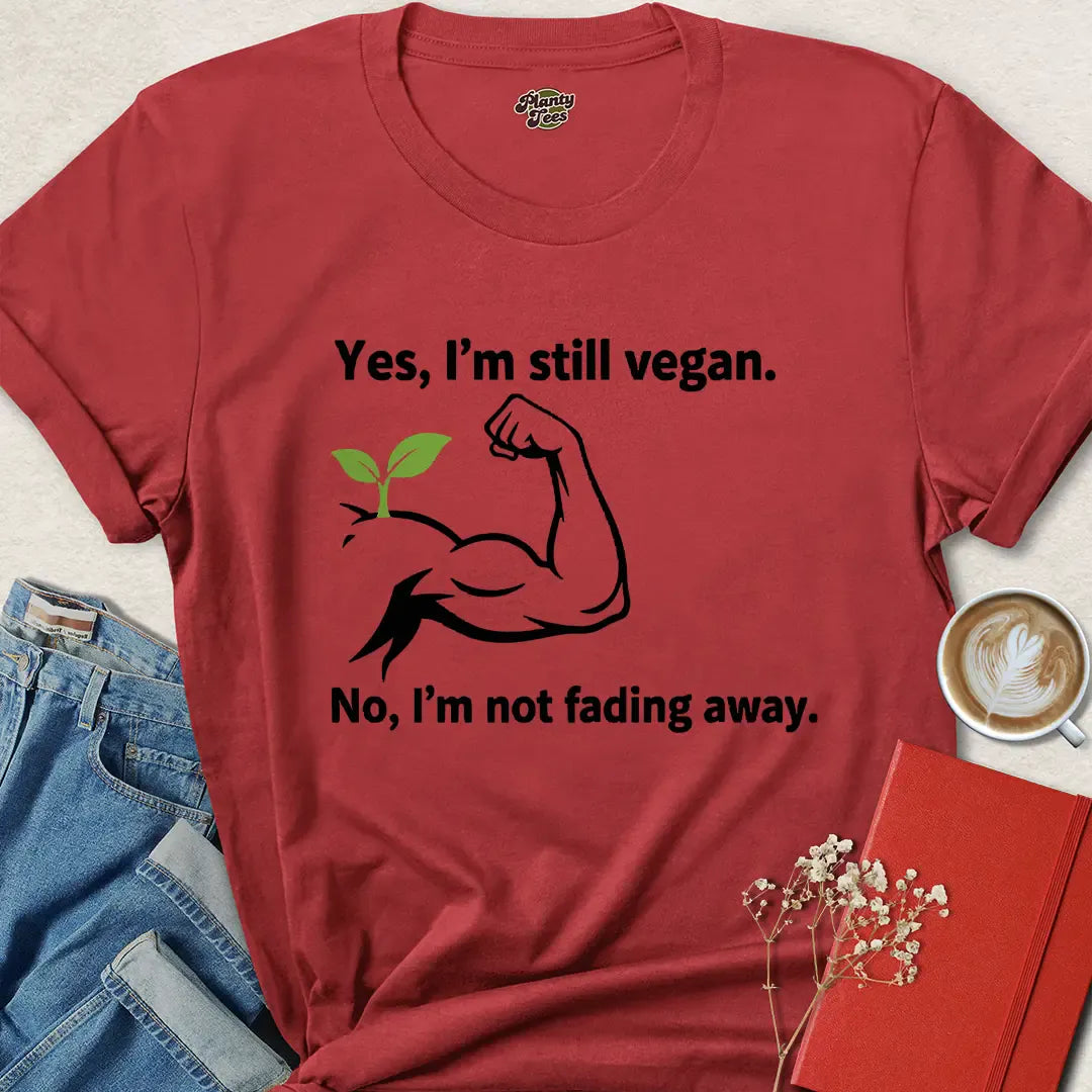 Strong Vegan Shirt – Still Vegan, Not Fading Away Tee with Plant Muscle Graphic | Eco + Cruelty-Free | Limited-Time Drop