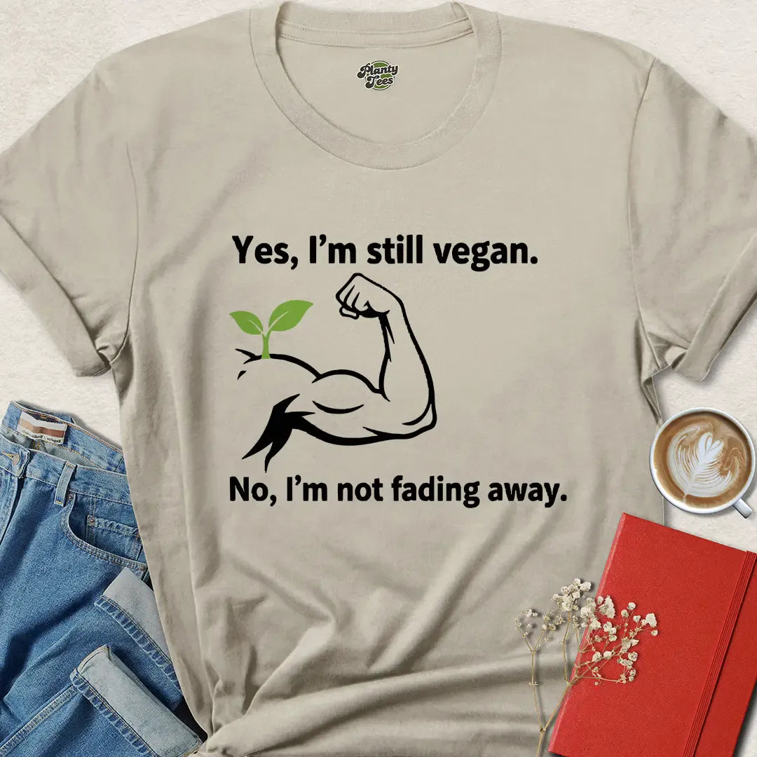 Strong Vegan Shirt – Still Vegan, Not Fading Away Tee with Plant Muscle Graphic | Eco + Cruelty-Free | Limited-Time Drop