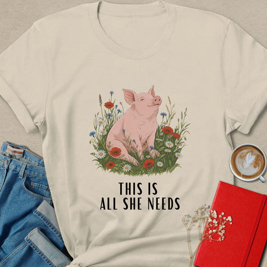 This Is All She Needs Pig Animal Rights Vegan T-Shirt