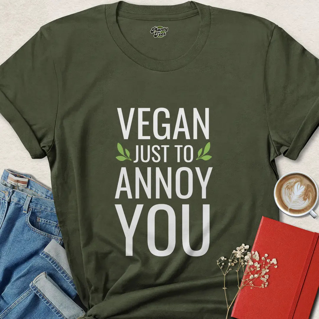 Vegan Just to Annoy You Shirt – Funny Plant Based Tee
