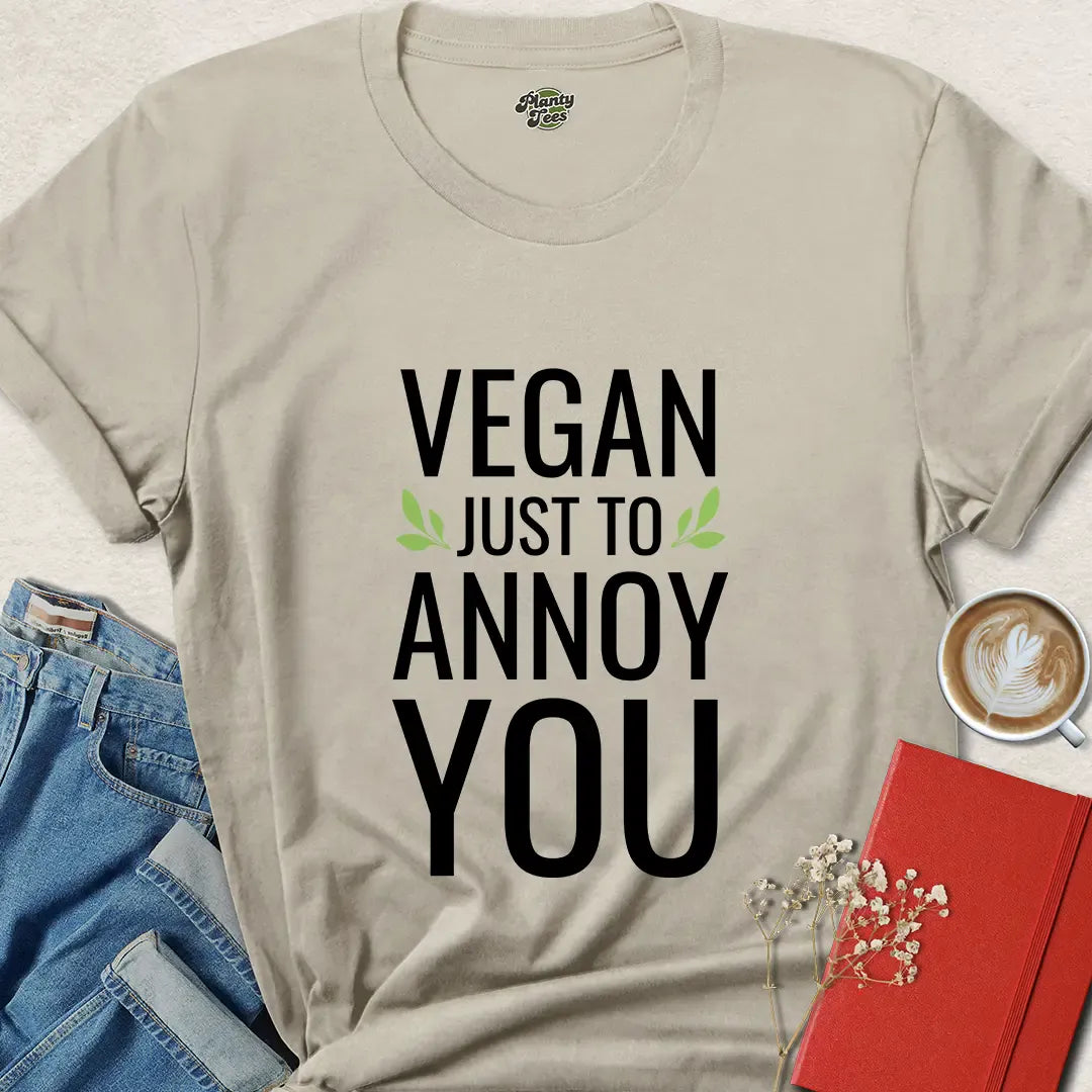 Vegan Just to Annoy You Shirt – Funny Plant Based Tee