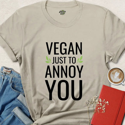 Vegan Just to Annoy You Shirt – Funny Plant Based Tee