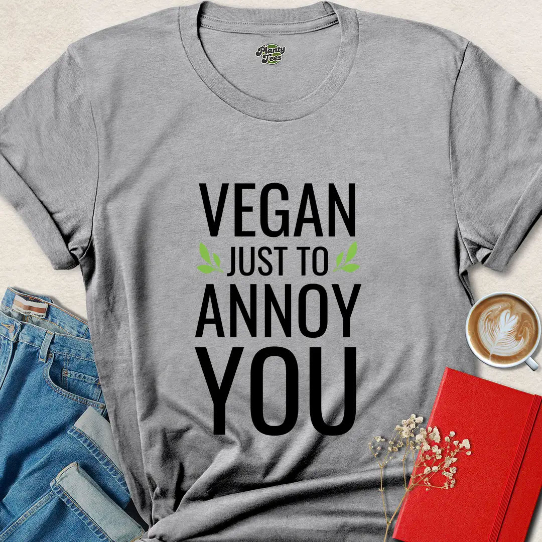Vegan Just to Annoy You Shirt – Funny Plant Based Tee