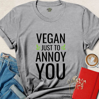 Vegan Just to Annoy You Shirt – Funny Plant Based Tee