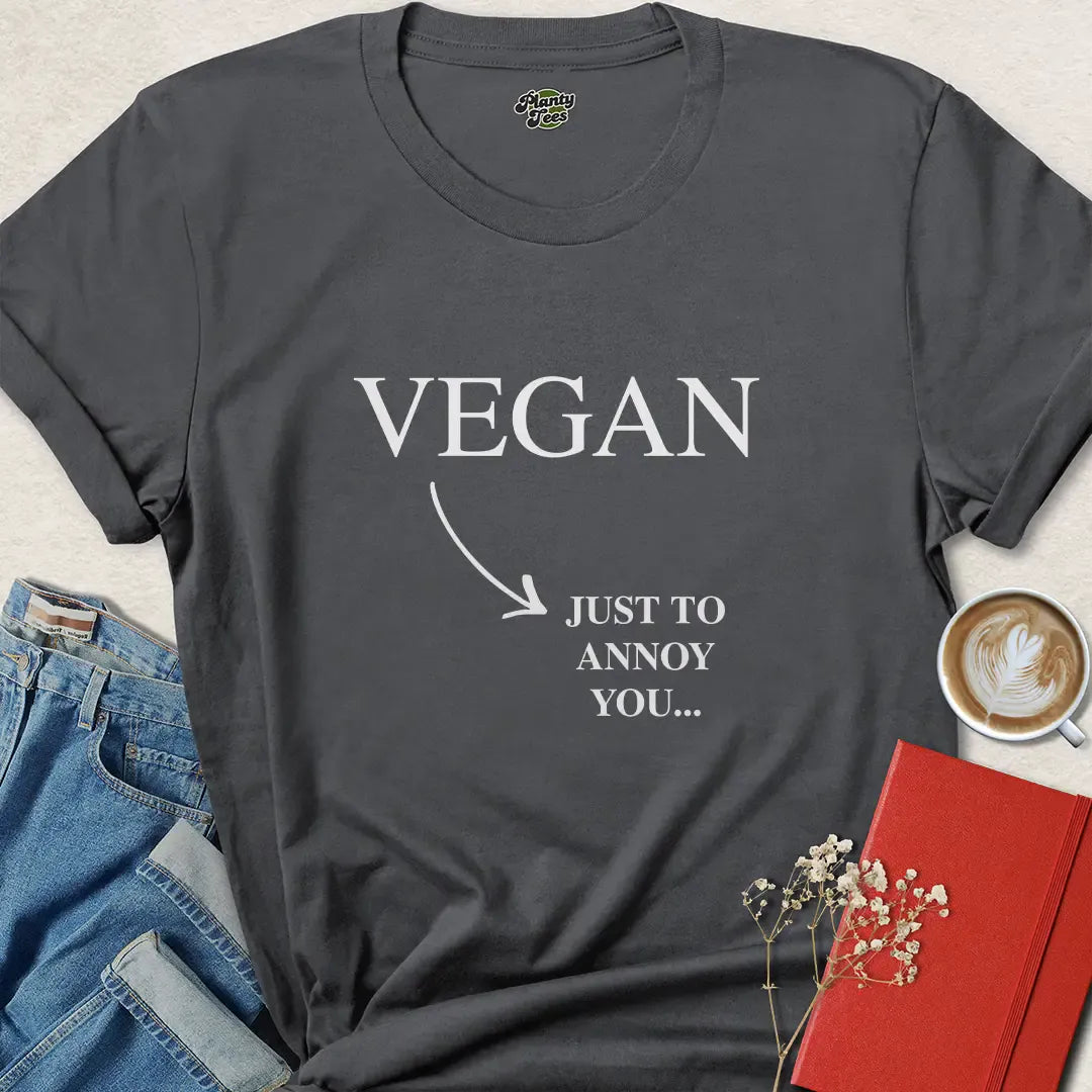 Vegan Just to Annoy You Funny Plant Based Shirt