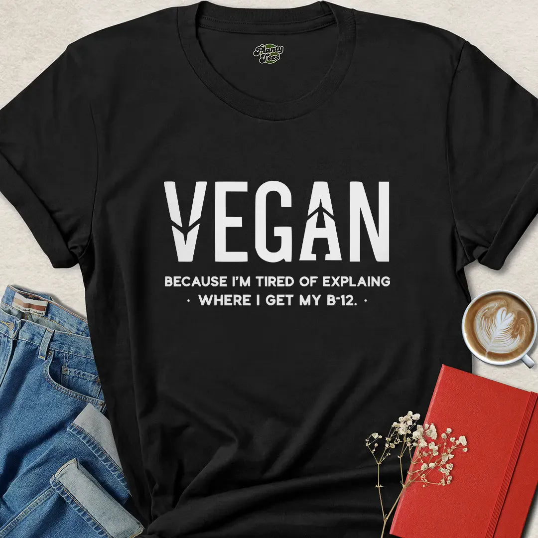 Funny Vegan B12 Shirt – Tired of Explaining Bold Plant-Based Tee