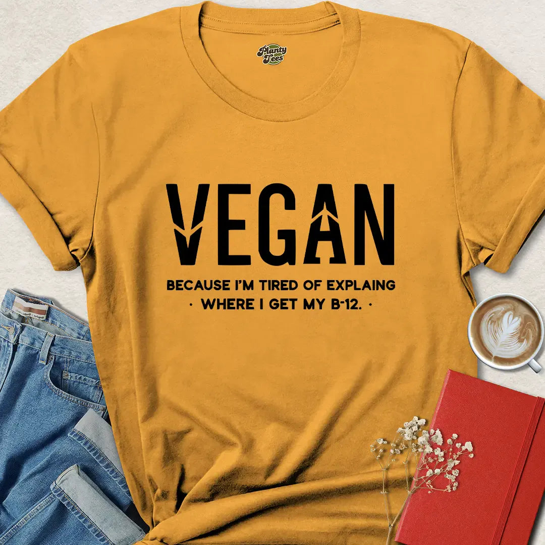Funny Vegan B12 Shirt – Tired of Explaining Bold Plant-Based Tee