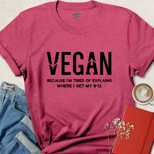 Funny Vegan B12 Shirt – Tired of Explaining Bold Plant-Based Tee