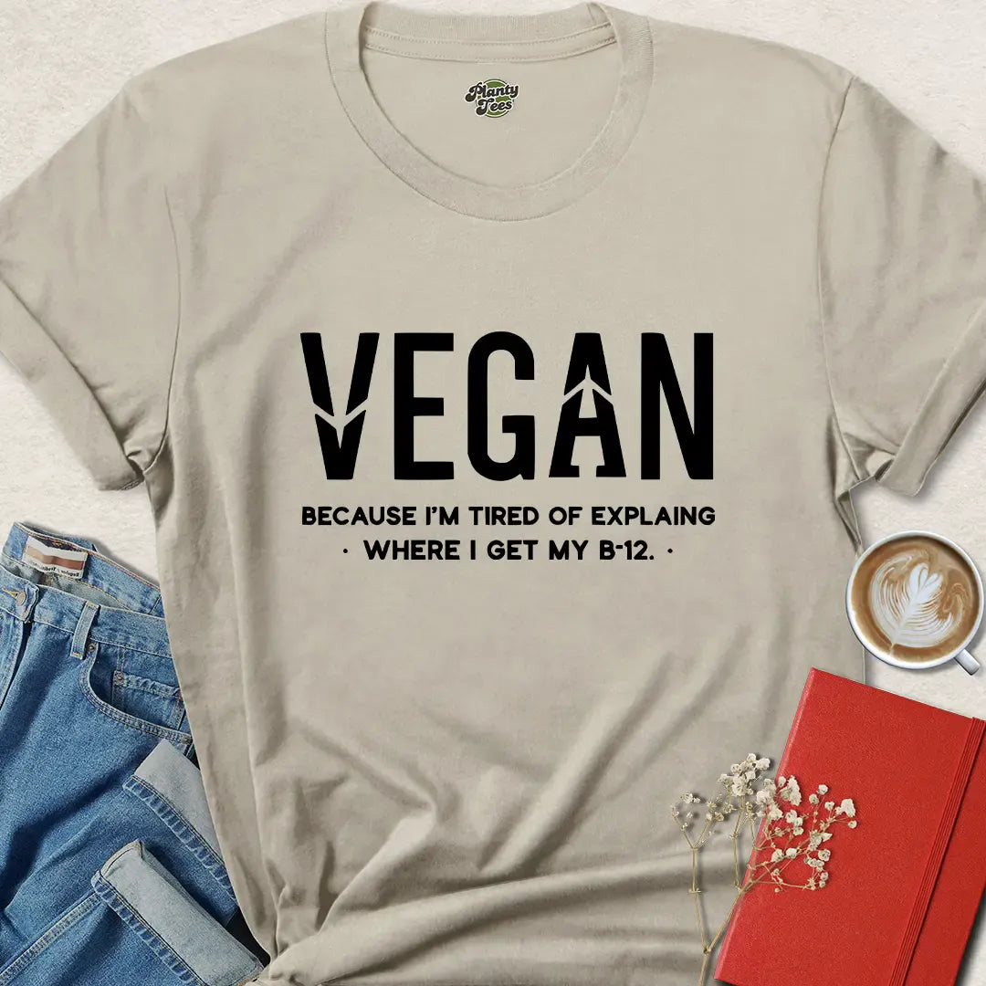 Funny Vegan B12 Shirt – Tired of Explaining Bold Plant-Based Tee