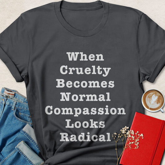 When Cruelty Becomes Normal Bold Typography T-Shirt