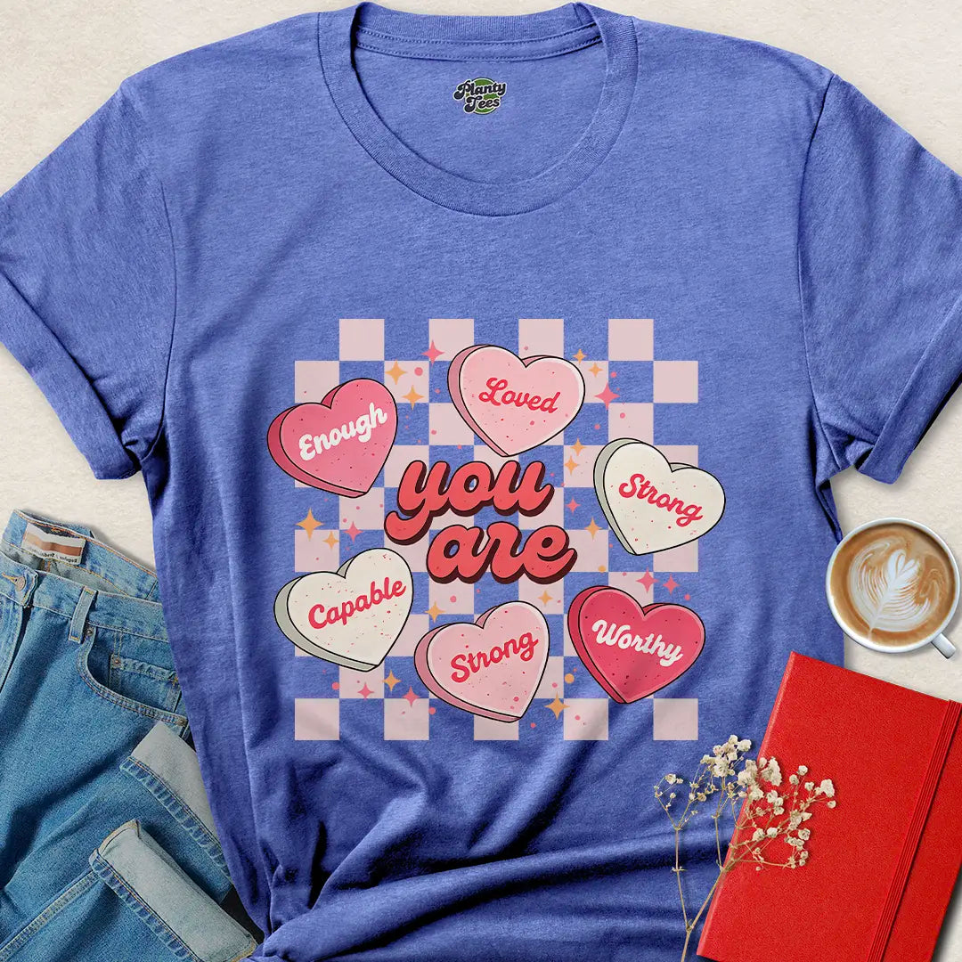 You Are Loved Shirt – Valentine’s Affirmation Tee for Self-Love & Empowerment | Vegan & Eco-Friendly | Shop Now